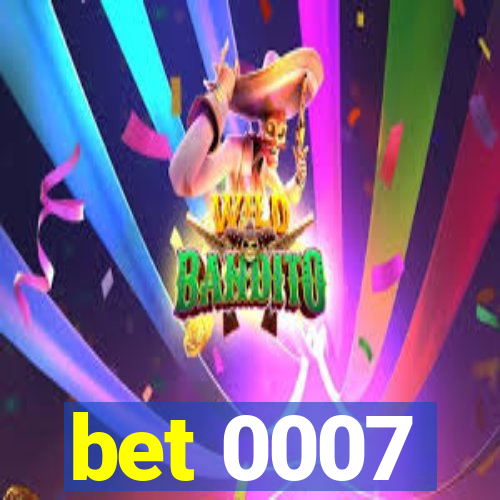 bet 0007